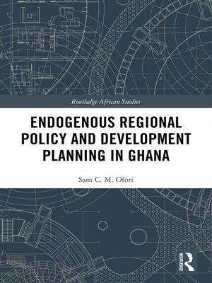 cover image of Endogenous Regional Policy and Development Planning in Ghana